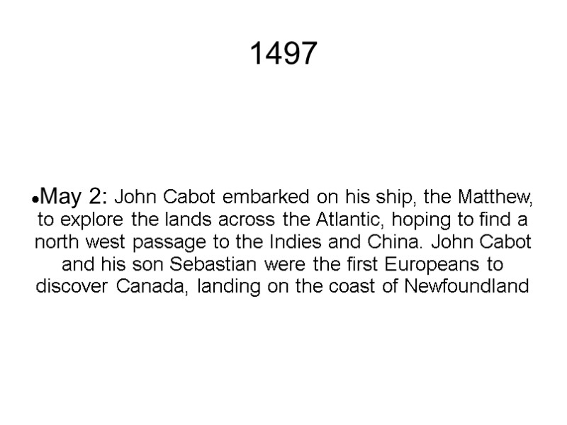 1497 May 2: John Cabot embarked on his ship, the Matthew, to explore the